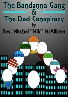 The Bandanna Gang & The Dad Conspiracy